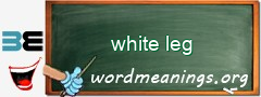 WordMeaning blackboard for white leg